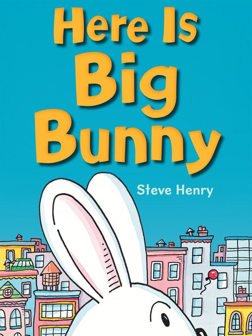 Title details for Here Is Big Bunny by Steve Henry - Available